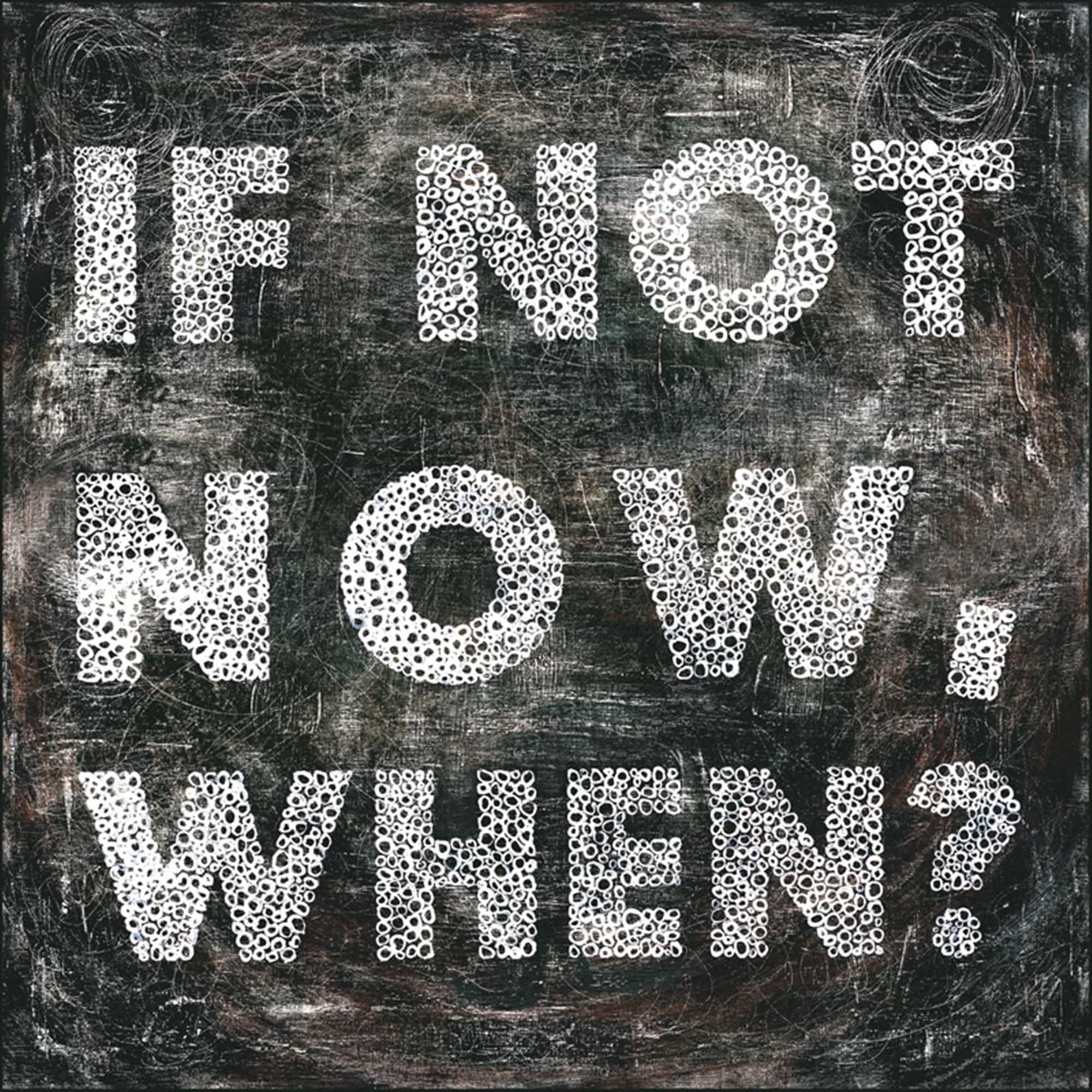 ART PRINT - IF NOT NOW