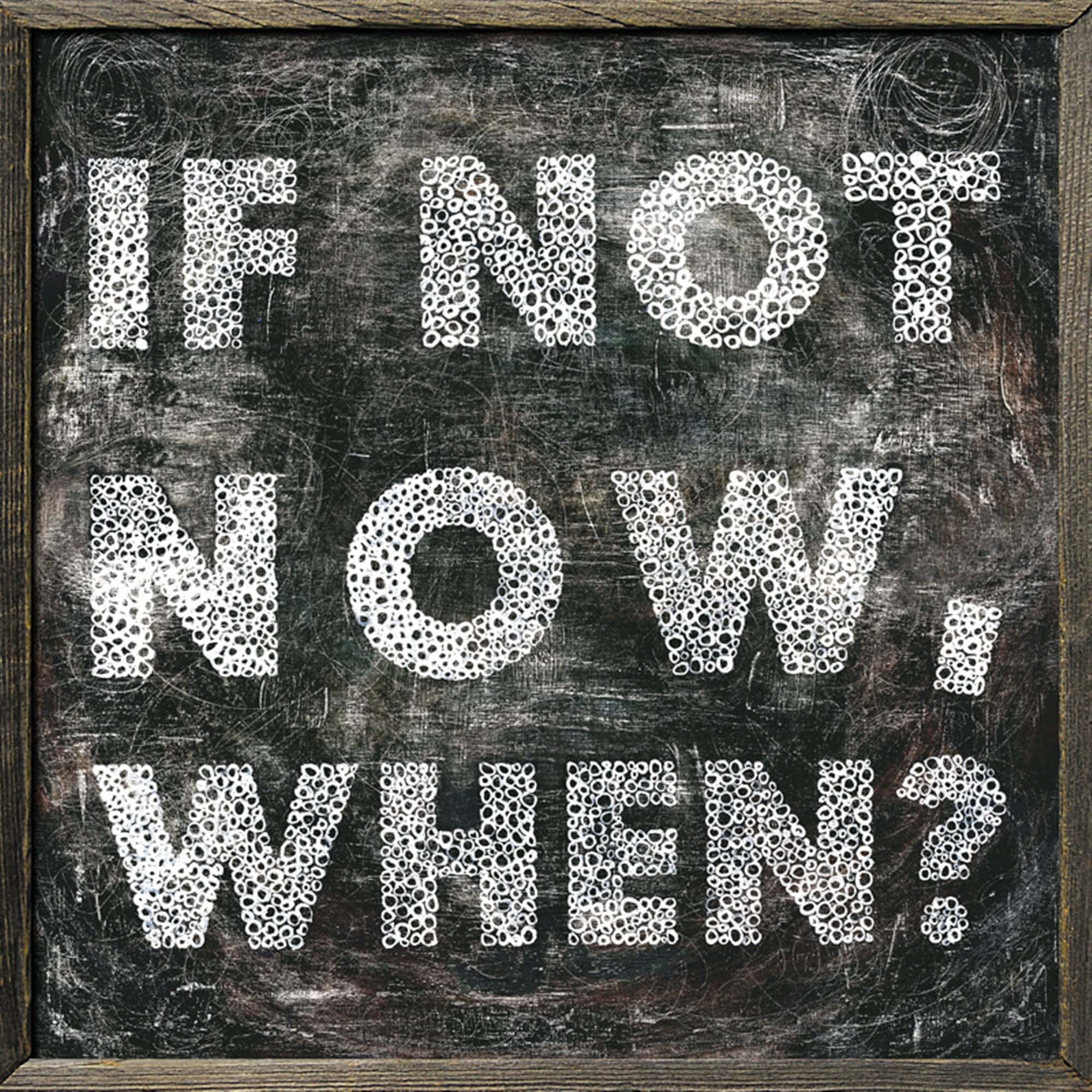 ART PRINT - IF NOT NOW - Image 2