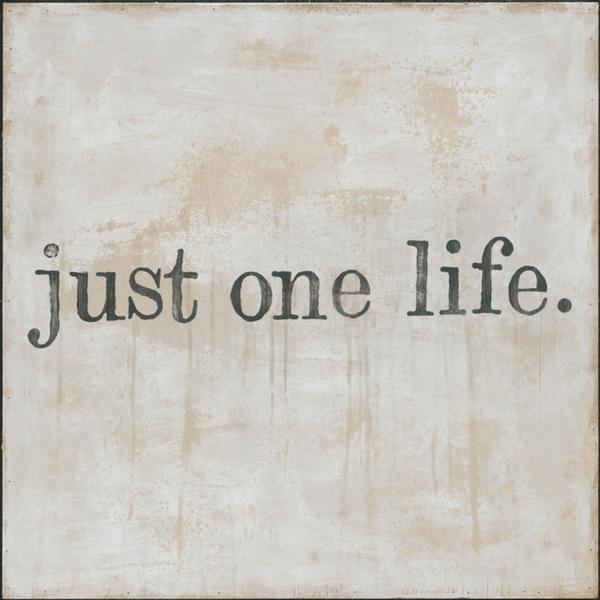 ART PRINT - Just One Life
